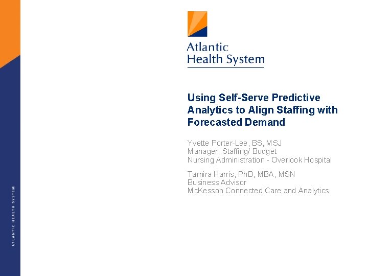 Using Self-Serve Predictive Analytics to Align Staffing with Forecasted Demand Yvette Porter-Lee, BS, MSJ