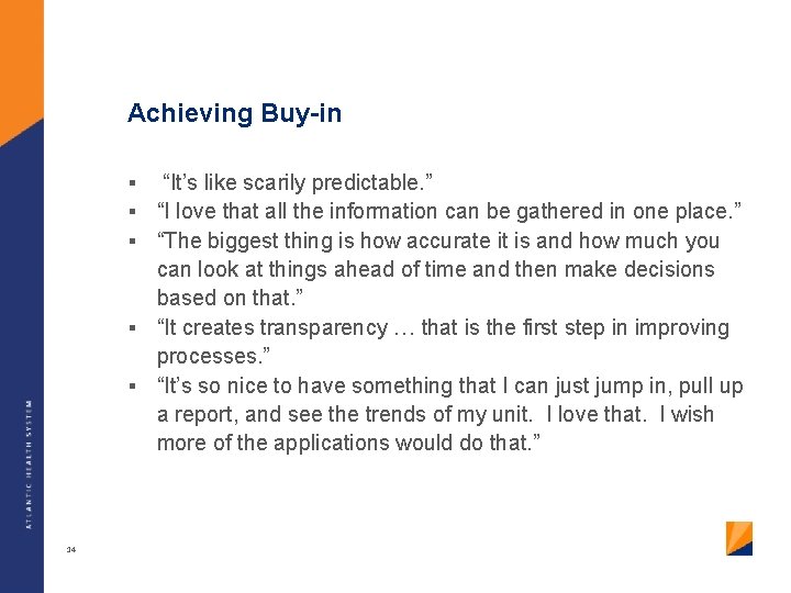 Achieving Buy-in “It’s like scarily predictable. ” “I love that all the information can