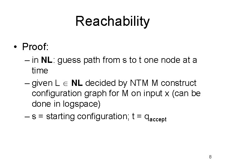 Reachability • Proof: – in NL: guess path from s to t one node