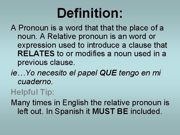 Definition: A Pronoun is a word that the place of a noun. A Relative