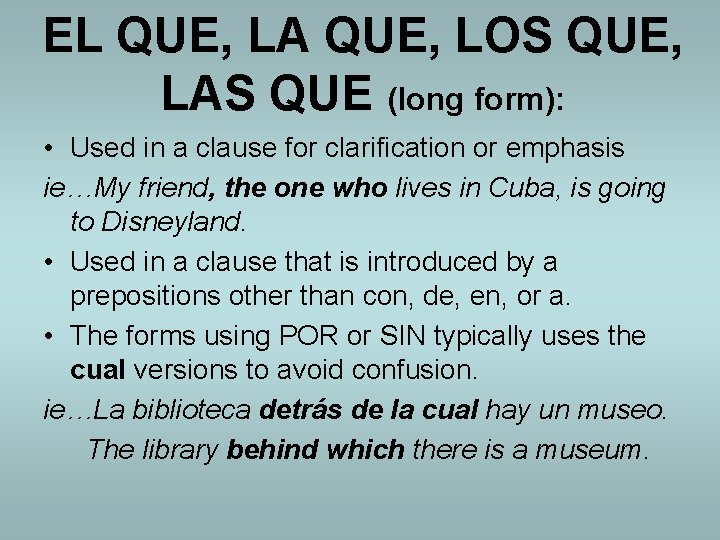 EL QUE, LA QUE, LOS QUE, LAS QUE (long form): • Used in a