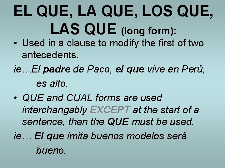 EL QUE, LA QUE, LOS QUE, LAS QUE (long form): • Used in a