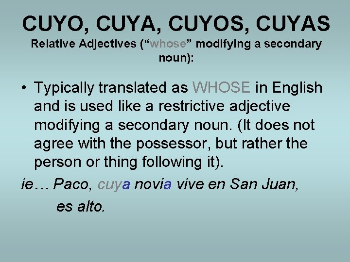 CUYO, CUYA, CUYOS, CUYAS Relative Adjectives (“whose” modifying a secondary noun): • Typically translated