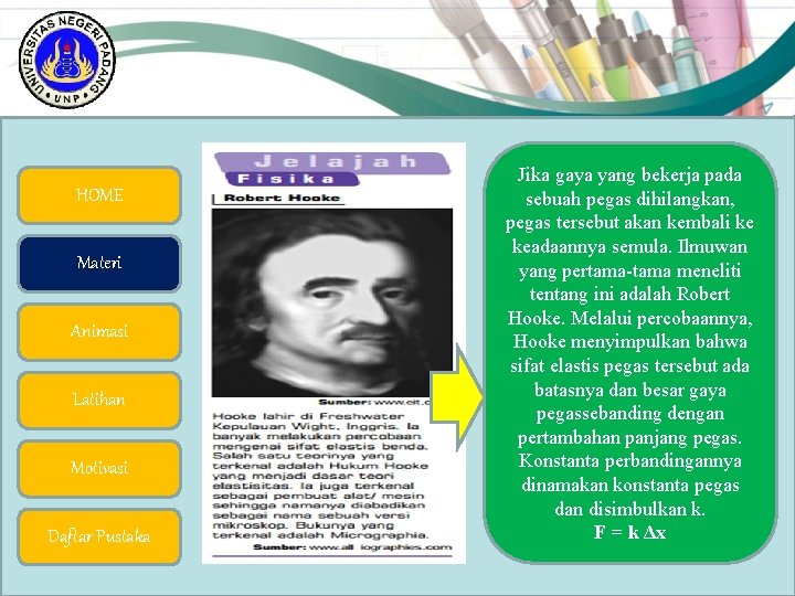HOME Materi Animasi Latihan Motivasi Daftar Pustaka Jika gaya yang bekerja pada sebuah pegas
