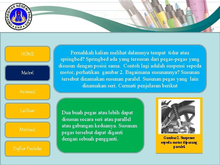 HOME Materi Pernahkah kalian melihat dalamnya tempat tidur atau springbed? Springbed ada yang tersusun