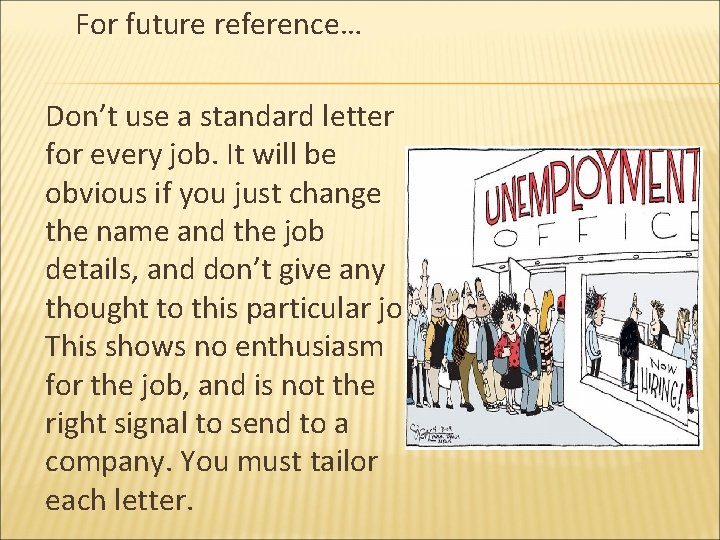 For future reference… Don’t use a standard letter for every job. It will be