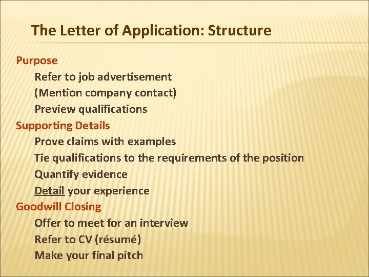The Letter of Application: Structure Purpose Refer to job advertisement (Mention company contact) Preview