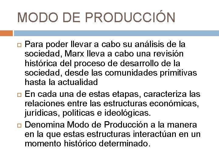 MODO DE PRODUCCIÓN Para poder llevar a cabo su análisis de la sociedad, Marx