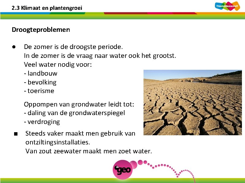 2. 3 Klimaat en plantengroei Droogteproblemen ● De zomer is de droogste periode. In