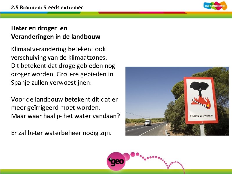2. 5 Bronnen: Steeds extremer Heter en droger en Veranderingen in de landbouw Klimaatverandering