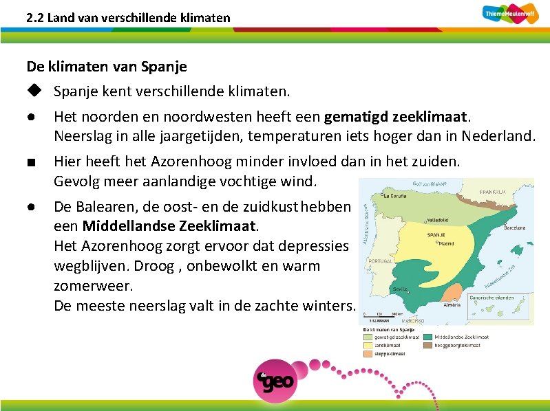 2. 2 Land van verschillende klimaten De klimaten van Spanje u Spanje kent verschillende