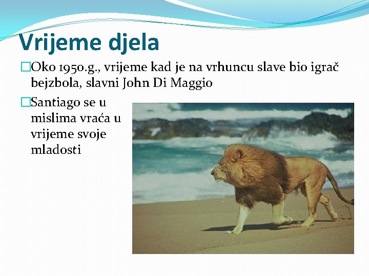 Vrijeme djela �Oko 1950. g. , vrijeme kad je na vrhuncu slave bio igrač