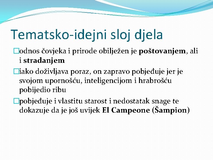 Tematsko-idejni sloj djela �odnos čovjeka i prirode obilježen je poštovanjem, ali i stradanjem �iako