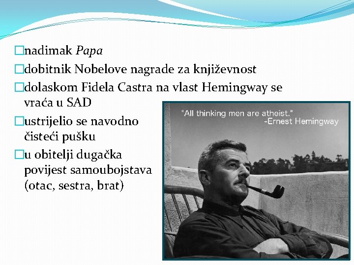 �nadimak Papa �dobitnik Nobelove nagrade za književnost �dolaskom Fidela Castra na vlast Hemingway se