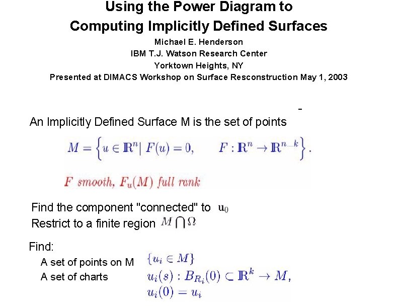 Using the Power Diagram to Computing Implicitly Defined Surfaces Michael E. Henderson IBM T.