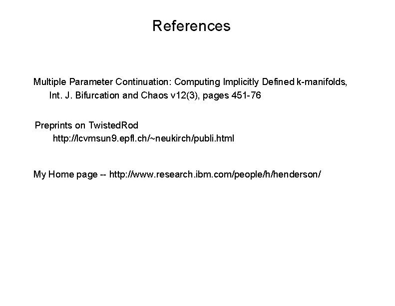 References Multiple Parameter Continuation: Computing Implicitly Defined k-manifolds, Int. J. Bifurcation and Chaos v