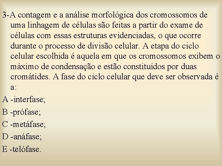 3 -A contagem e a análise morfológica dos cromossomos de uma linhagem de células