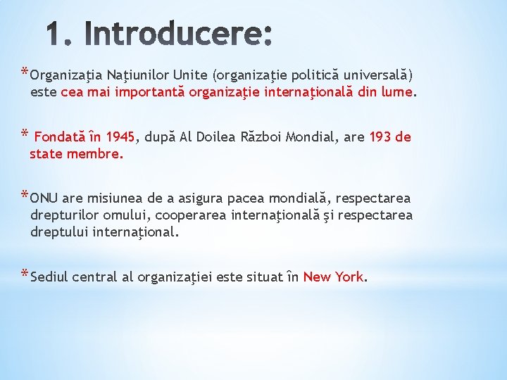 * Organizaţia Naţiunilor Unite (organizaţie politică universală) este cea mai importantă organizaţie internaţională din * Organizaţia Naţiunilor Unite (organizaţie politică universală) este cea mai importantă organizaţie internaţională din