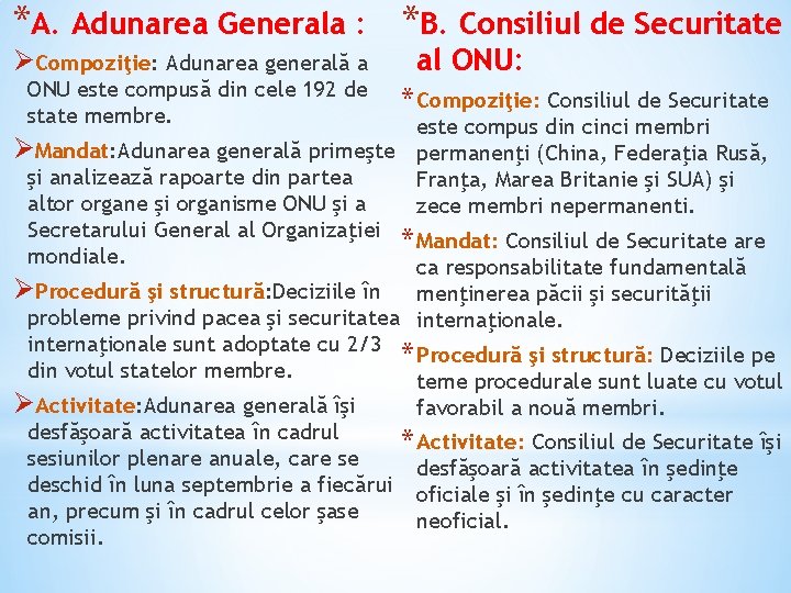 *A. Adunarea Generala : *B. Consiliul de Securitate ØCompoziţie: Adunarea generală a ONU este *A. Adunarea Generala : *B. Consiliul de Securitate ØCompoziţie: Adunarea generală a ONU este