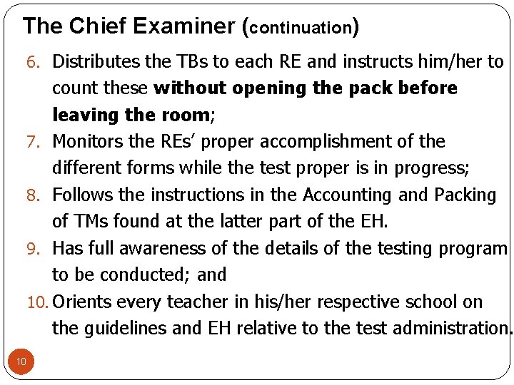 The Chief Examiner (continuation) 6. Distributes the TBs to each RE and instructs him/her