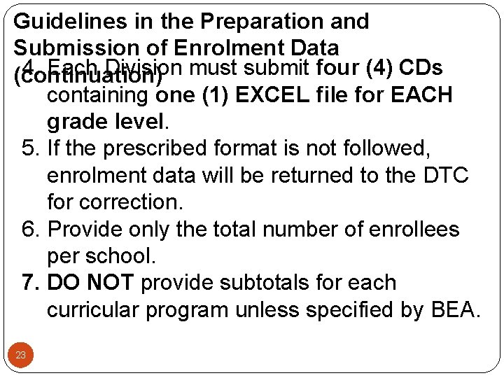 Guidelines in the Preparation and Submission of Enrolment Data 4. Each Division must submit