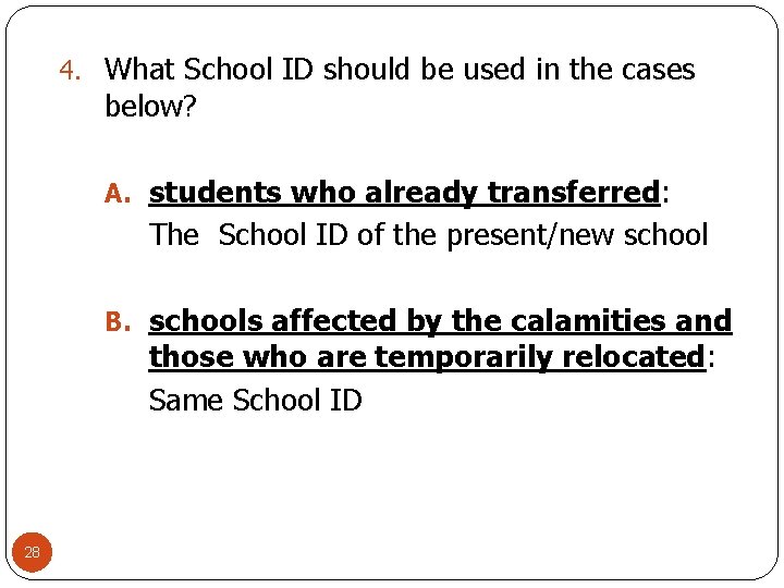4. What School ID should be used in the cases below? A. students who