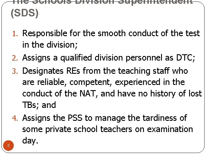 The Schools Division Superintendent (SDS) 1. Responsible for the smooth conduct of the test