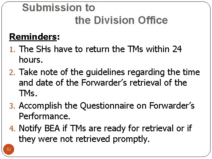 Submission to the Division Office Reminders: 1. The SHs have to return the TMs