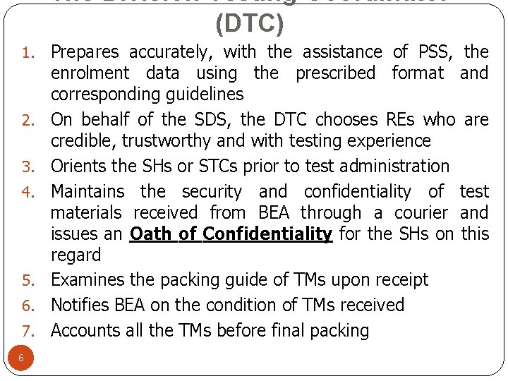 The Division Testing Coordinator (DTC) 1. 2. 3. 4. 5. 6. 7. 6 Prepares