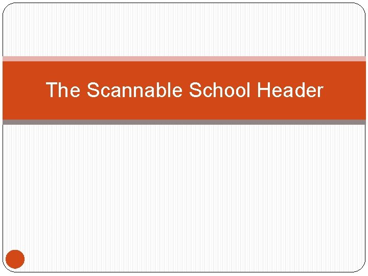 The Scannable School Header 