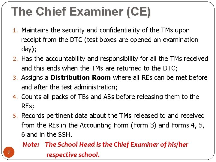 The Chief Examiner (CE) 1. Maintains the security and confidentiality of the TMs upon