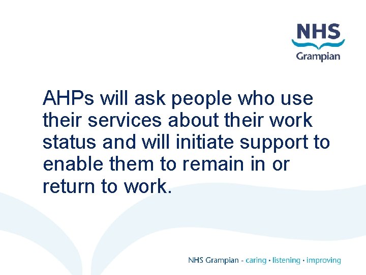 AHPs will ask people who use their services about their work status and will