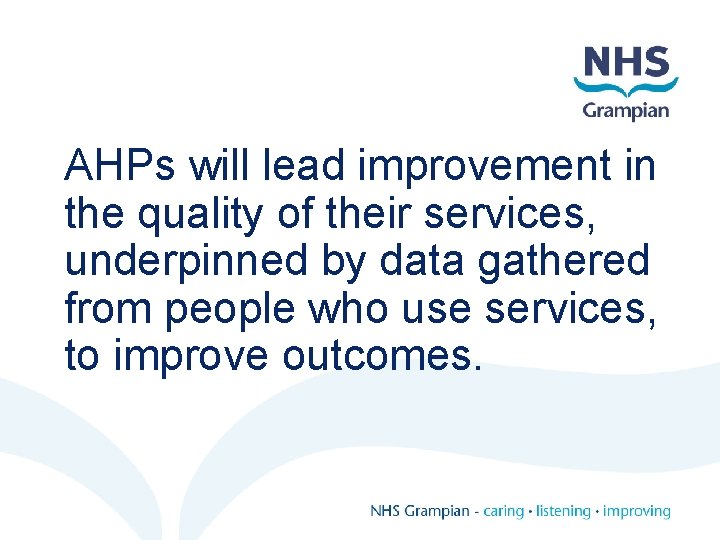 AHPs will lead improvement in the quality of their services, underpinned by data gathered