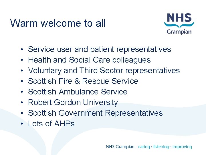 Warm welcome to all • • Service user and patient representatives Health and Social