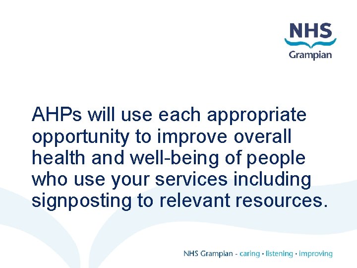 AHPs will use each appropriate opportunity to improve overall health and well-being of people