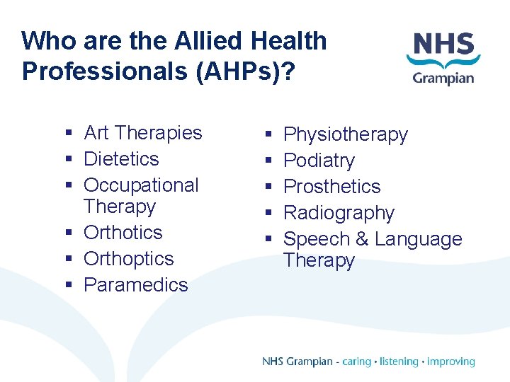 Who are the Allied Health Professionals (AHPs)? § Art Therapies § Dietetics § Occupational