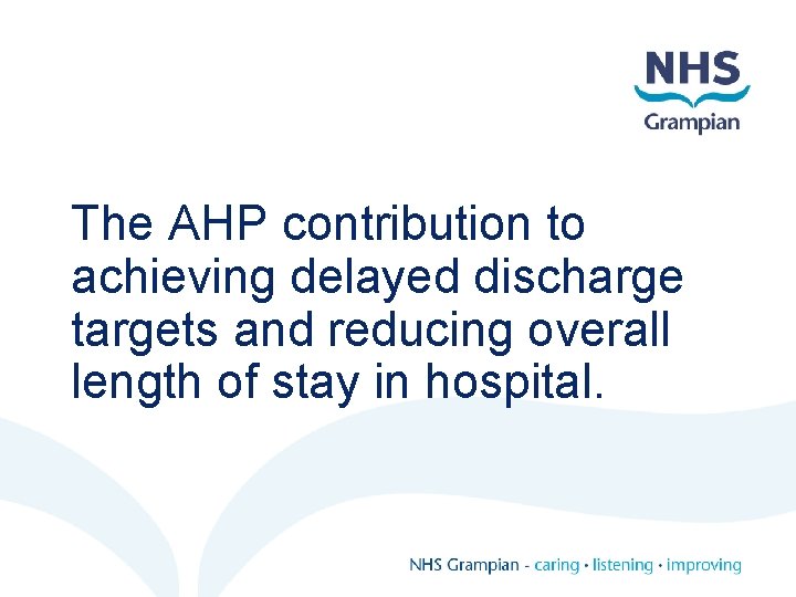 The AHP contribution to achieving delayed discharge targets and reducing overall length of stay