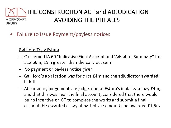 THE CONSTRUCTION ACT and ADJUDICATION AVOIDING THE PITFALLS • Failure to issue Payment/payless notices