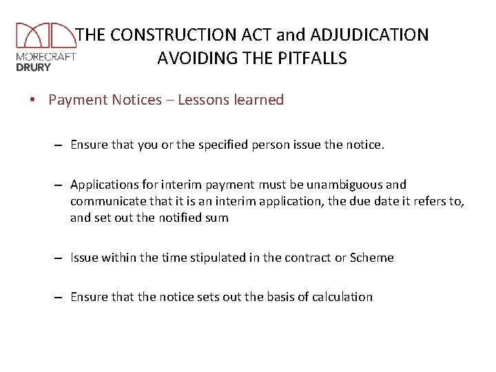THE CONSTRUCTION ACT and ADJUDICATION AVOIDING THE PITFALLS • Payment Notices – Lessons learned