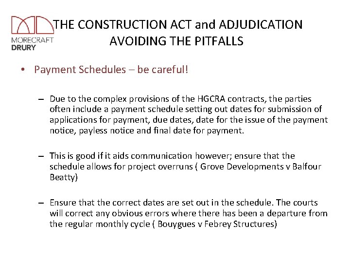 THE CONSTRUCTION ACT and ADJUDICATION AVOIDING THE PITFALLS • Payment Schedules – be careful!