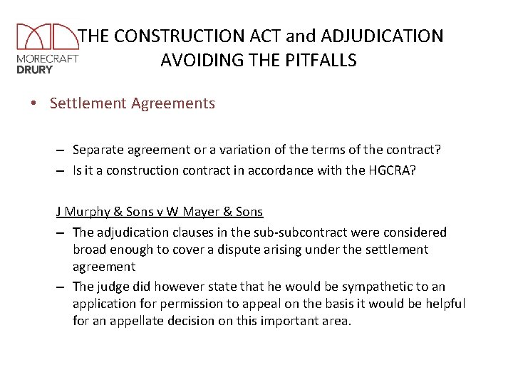 THE CONSTRUCTION ACT and ADJUDICATION AVOIDING THE PITFALLS • Settlement Agreements – Separate agreement