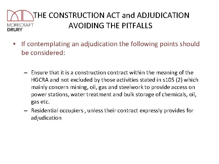 THE CONSTRUCTION ACT and ADJUDICATION AVOIDING THE PITFALLS • If contemplating an adjudication the