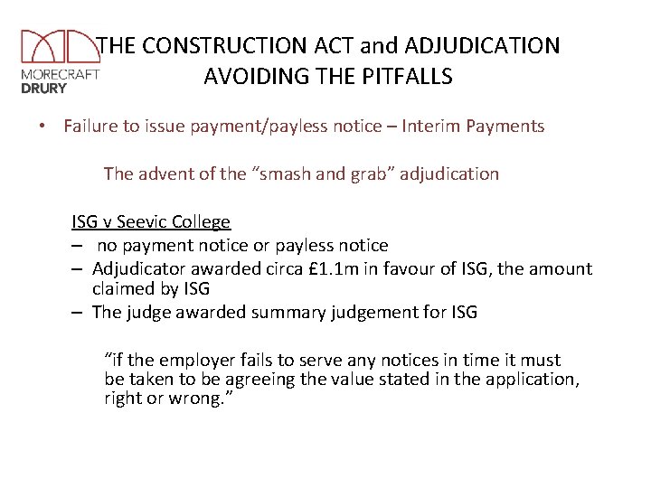 THE CONSTRUCTION ACT and ADJUDICATION AVOIDING THE PITFALLS • Failure to issue payment/payless notice