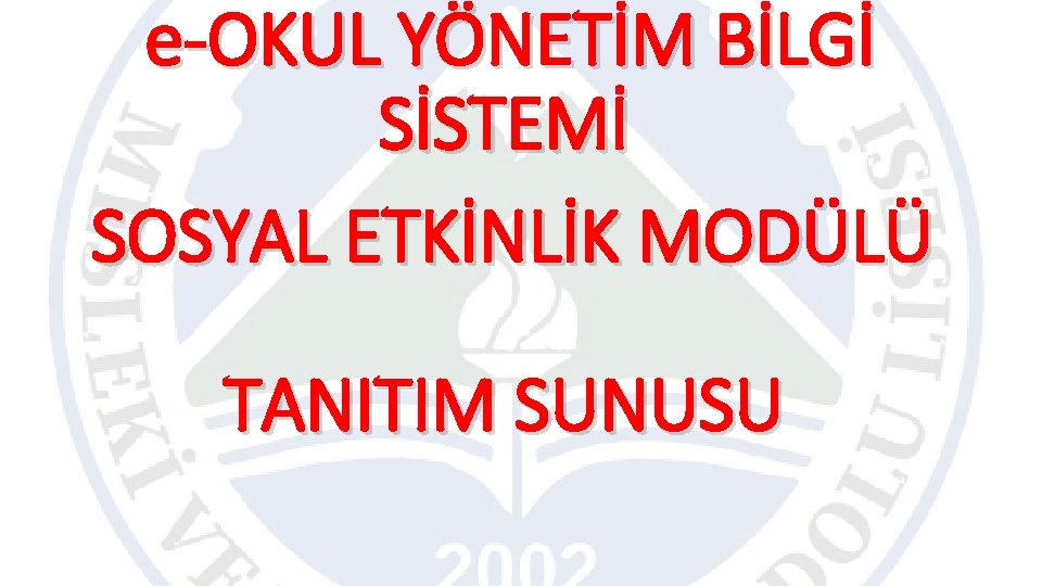 e-OKUL YÖNETİM BİLGİ SİSTEMİ SOSYAL ETKİNLİK MODÜLÜ TANITIM SUNUSU 