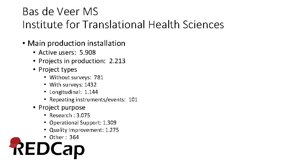 Bas de Veer MS Institute for Translational Health Sciences • Main production installation •