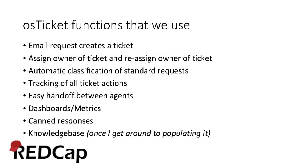 os. Ticket functions that we use • Email request creates a ticket • Assign