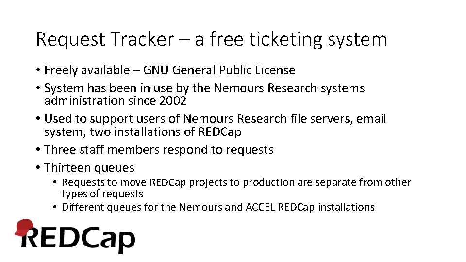 Request Tracker – a free ticketing system • Freely available – GNU General Public