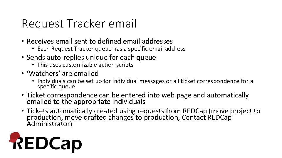 Request Tracker email • Receives email sent to defined email addresses • Each Request