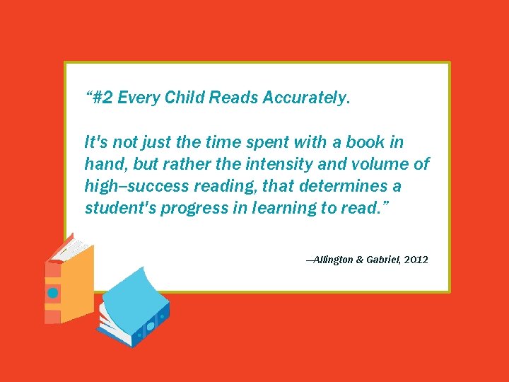 “#2 Every Child Reads Accurately. It's not just the time spent with a book