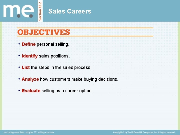 Section 12. 2 Sales Careers • Define personal selling. • Identify sales positions. •